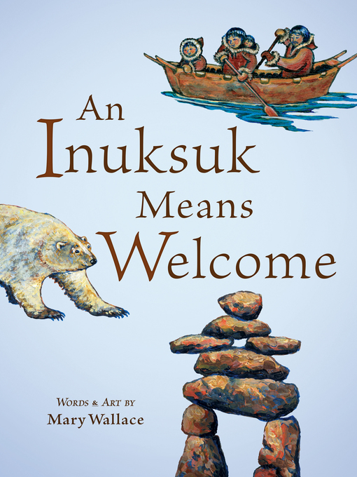 Title details for An Inuksuk Means Welcome by Mary Wallace - Available